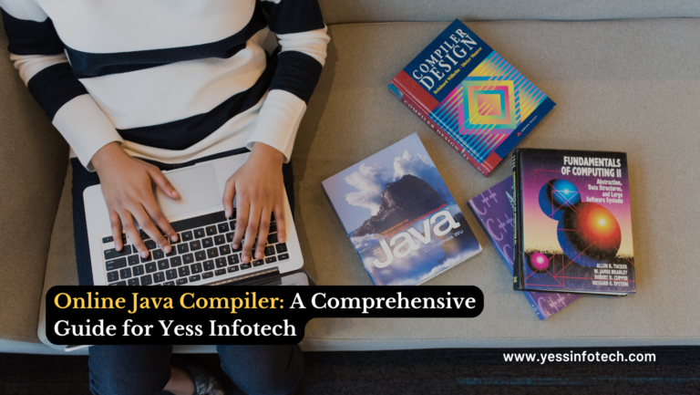 Online Java Compiler – A Comprehensive Guide for Yess Infotech | yes ...